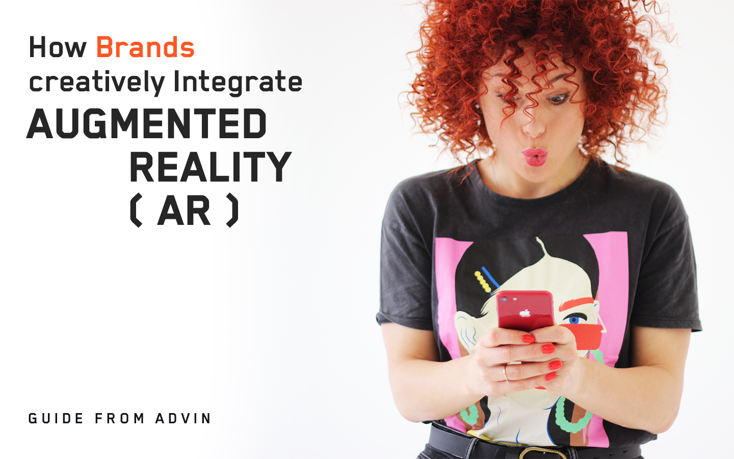 HOW CAN A BRAND CREATIVELY INTEGRATE AUGMENTED REALITY INTO BUSINESS