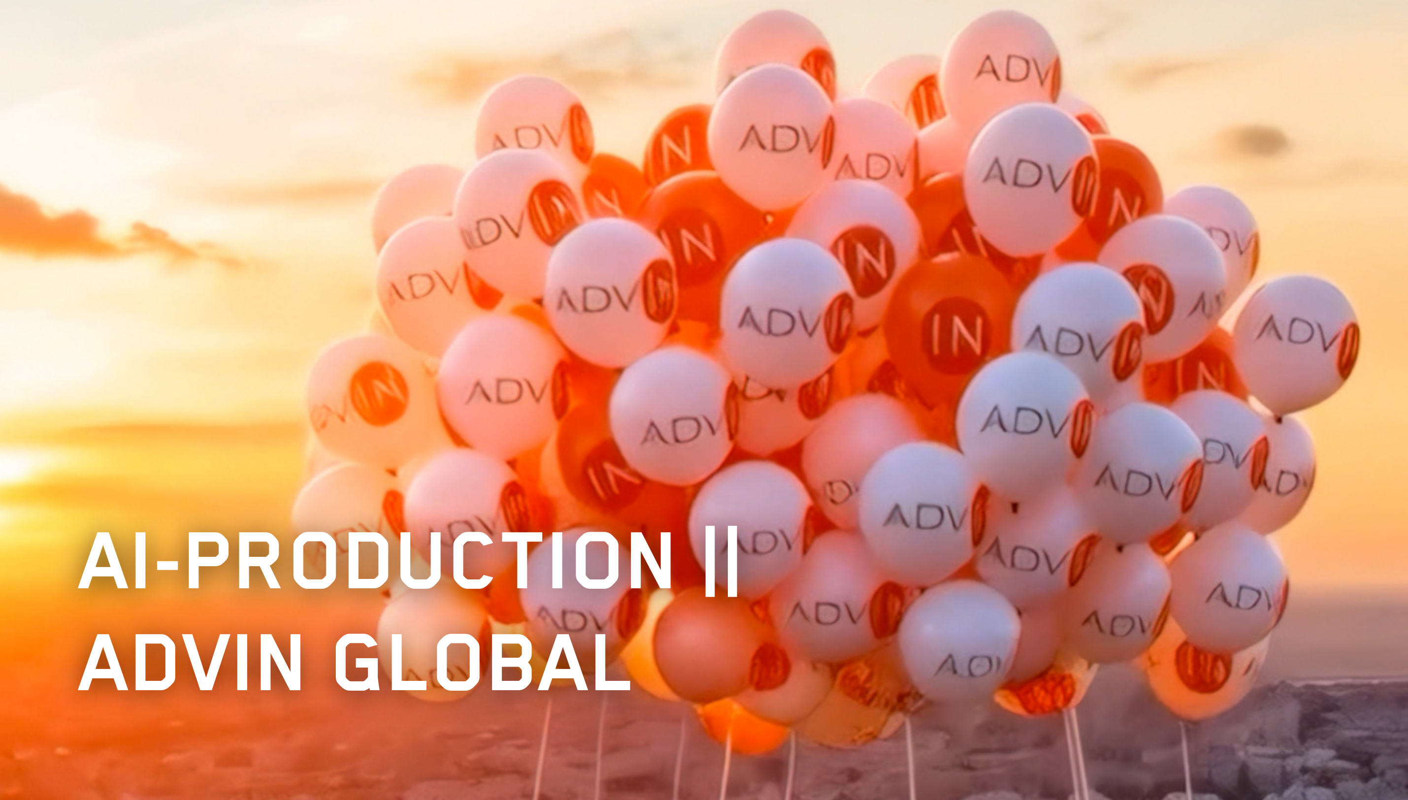 AI-PRODUCTION || ADVIN GLOBAL